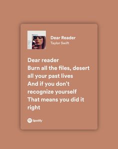 a quote from dear reader that reads burn all the files, desert all your past lives and if you don't recognize yourself that means you did it right