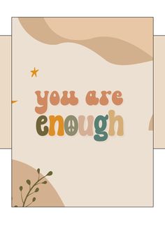 a card with the words you are enough on it