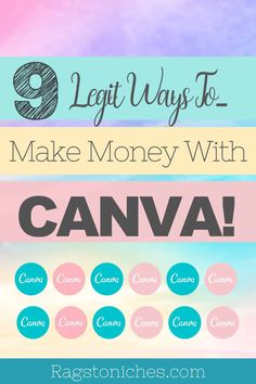 the text 9 leg ways to make money with canva on top of a colorful background