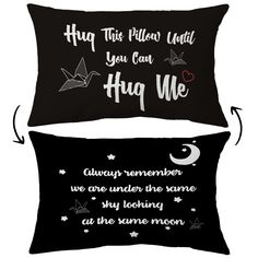 two pillows that say hug this pillow would you can hug me? and always remember we are under the same sky looking at the same moon