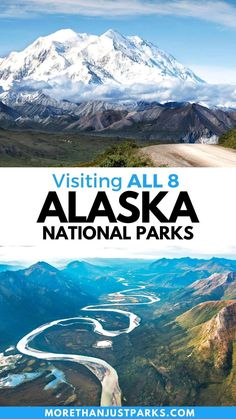 the alaska national park with mountains in the background and text that reads visiting all 8 alaska national parks