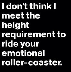 i don't think i meet the height height equipment to ride your promotional roller - coaster