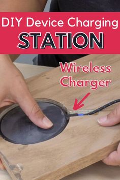 a person using a device to charge an electronic device on a wooden table with text overlay that reads diy device charging station wireless charger