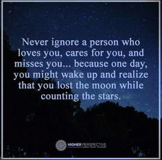 a quote that reads never ignore a person who loves you, cares for you, and misses