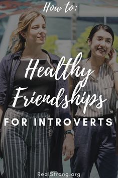 two women walking down the street with text overlay that reads how to healthy friends for introverts