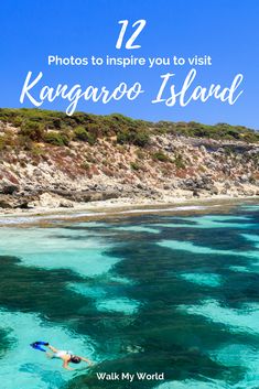 a person swimming in the ocean with text overlay that reads 12 photos to inspire you to visit kangarooo island