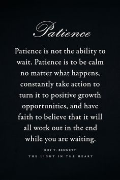 a black and white photo with a quote on it that says, patience is not the ability to wait