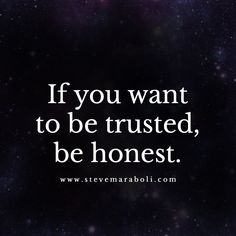 the quote if you want to be trusted, be honest on a space background