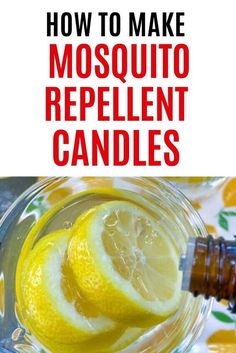 how to make mosquito repellent candles with lemons and essential oils in glass jars