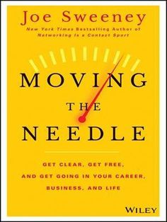 the book cover for moving the needle get clear, get free and get going in your career