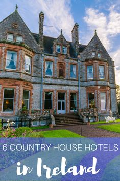 a large building with the words 6 country house hotels in ireland on it's front