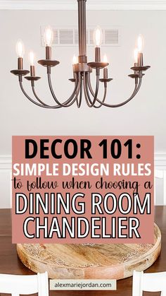 a dining room chandelier with the text decor 101 simple design rules to tell when choosing a dining room chandelier