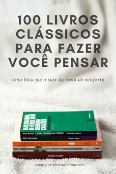 three books stacked on top of each other with the title'100 livros classicos para fazer voce pensar '