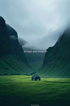 an image of a house in the middle of a mountain range with text that reads accept and move on