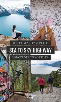 the best stops on the sea to sky highway vancouver to whistler are featured in this collage