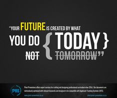 an advertisement for the future is created by what you do today, not tomorrow?