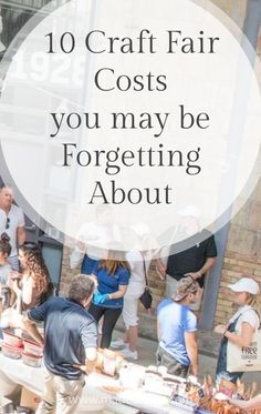 people standing around a table with food on it and the words 10 craft fair cost you may be forgeting about