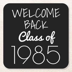 the welcome back class of 1965 is written in white on a black background with an inscription that reads,'welcome back class of 1985 '