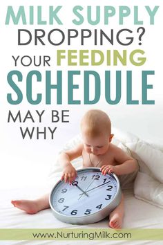 a baby sitting on top of a bed with a clock in front of it and the words milk supply dropping your feeding schedule may be why?