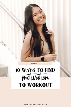 a woman smiling with the words 10 ways to find motivation to workout