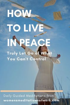 a woman throwing paper into the air with text overlay that reads how to live in peace truly let go of what you can't control