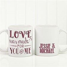 two coffee mugs sitting next to each other on a white counter top with the words love was made for you and me