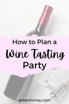 a bottle of wine with the words how to plan a wine tasting party