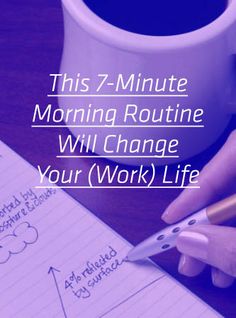 a woman's hand holding a pen next to a notepad with the words, this 7 - minute morning routine will change your work life