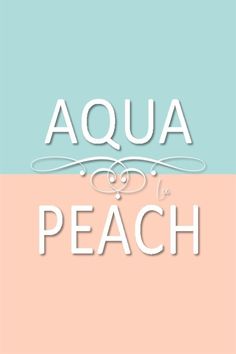 the words aqua and peach are in white letters