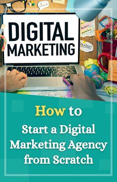 a person sitting at a desk with a laptop on it and the title how to start a digital marketing agency from scratch