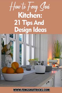 a kitchen counter top with oranges and bowls on it, in front of the words how to ferry sun kitchen 21 tips and design ideas