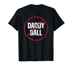 a black t - shirt with the words daddy ball in red and white