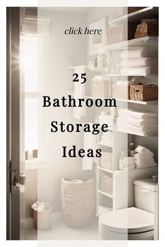 bathroom storage ideas with the words 25 bathroom storage ideas