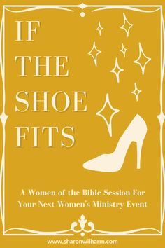 If the shoe fits: A Women of the Bible Session for your Next Women's Ministry Event Topics For Womens Ministry, Women’s Group, Ladies Meeting Themes, Women’s Ministry Events, Women’s Conference Themes, Sermons For Women, Womens Group Ideas, Women’s Event Ideas, Women Ministry Ideas Events Ladies Night