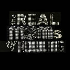 The Real Moms of Bowling   Bling T-Shirt Personalize Lala Land Outfits, Mom Attire, Bowling Party, Bling Shirts, Real Moms, Sports Mom, Bowling Shirts