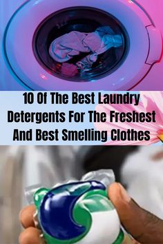 the best laundry detergents for the freshest and best smelling clothes