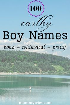 the words, 100 earthy boy names boho - whimsical pretty