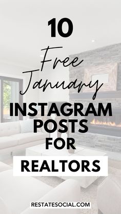 a living room with white furniture and fireplace in the background text reads 10 free january instagram posts for realtors