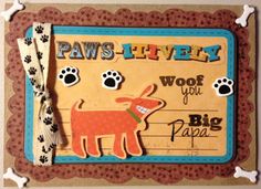 a card with an image of a dog and paw prints on the front, which reads paws lively woof you big papa