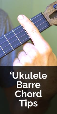 a person playing ukulele with the words ukulele barre chords on it