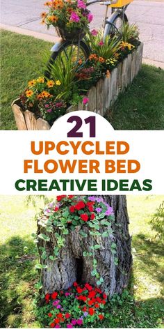 an upcycled flower bed with flowers growing out of it and the words, 21 upcycled flower bed creative ideas