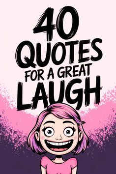 a cartoon character with the words 40 quotes for a great laugh