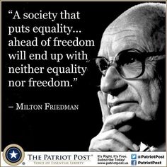 a man with glasses and a quote on it that says, a society that puts equality ahead of freedom will end up with nether equality nor