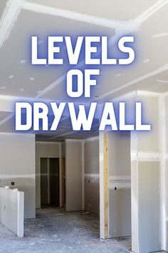 an unfinished room with the words levels of drywall