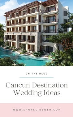 an image of a hotel with the words cancun destination wedding ideas on it