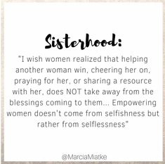 a quote that reads, sisterhood i wish women realized that helping another woman win