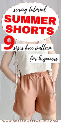 a woman wearing shorts with the text sewing material summer shorts 9 sizes free pattern for beginners