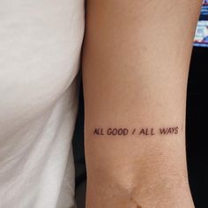 a woman's arm with the words all good and all ways written on it