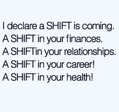 a quote that reads, i decide a shift is coming a shift in your finance