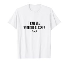 PRICES MAY VARY. I Can See Without Glasses - Funny White Lie Party tee for white lie party quotes and sayings meme idea for a man or woman who wears glasses or contacts. Tee says "I Can See Without Glasses" as a funny joke. Lightweight, Classic fit, Double-needle sleeve and bottom hem Funny White T-shirt With Quote Print, Funny Quote Print White T-shirt, White Lie T Shirt Ideas, White Lie Party, Parade Outfit, Pride Parade Outfit, Glasses Funny, Party Quotes, White Lies